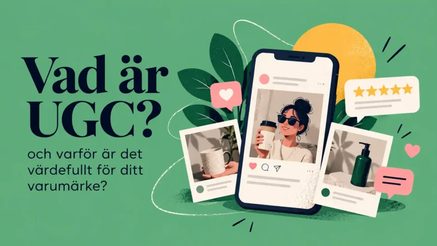 Vad är UGC och hur User Generated Content används i marknadsföring