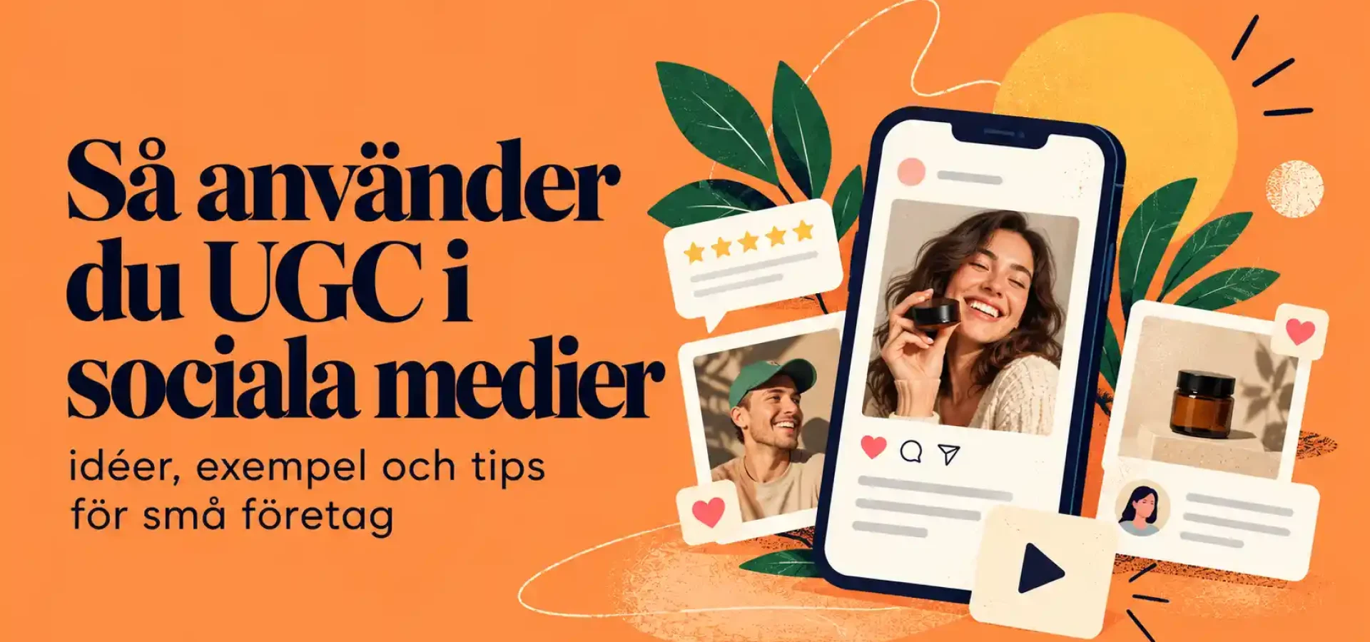 Så använder du UGC i sociala medier med mobilvideo och autentiskt innehåll