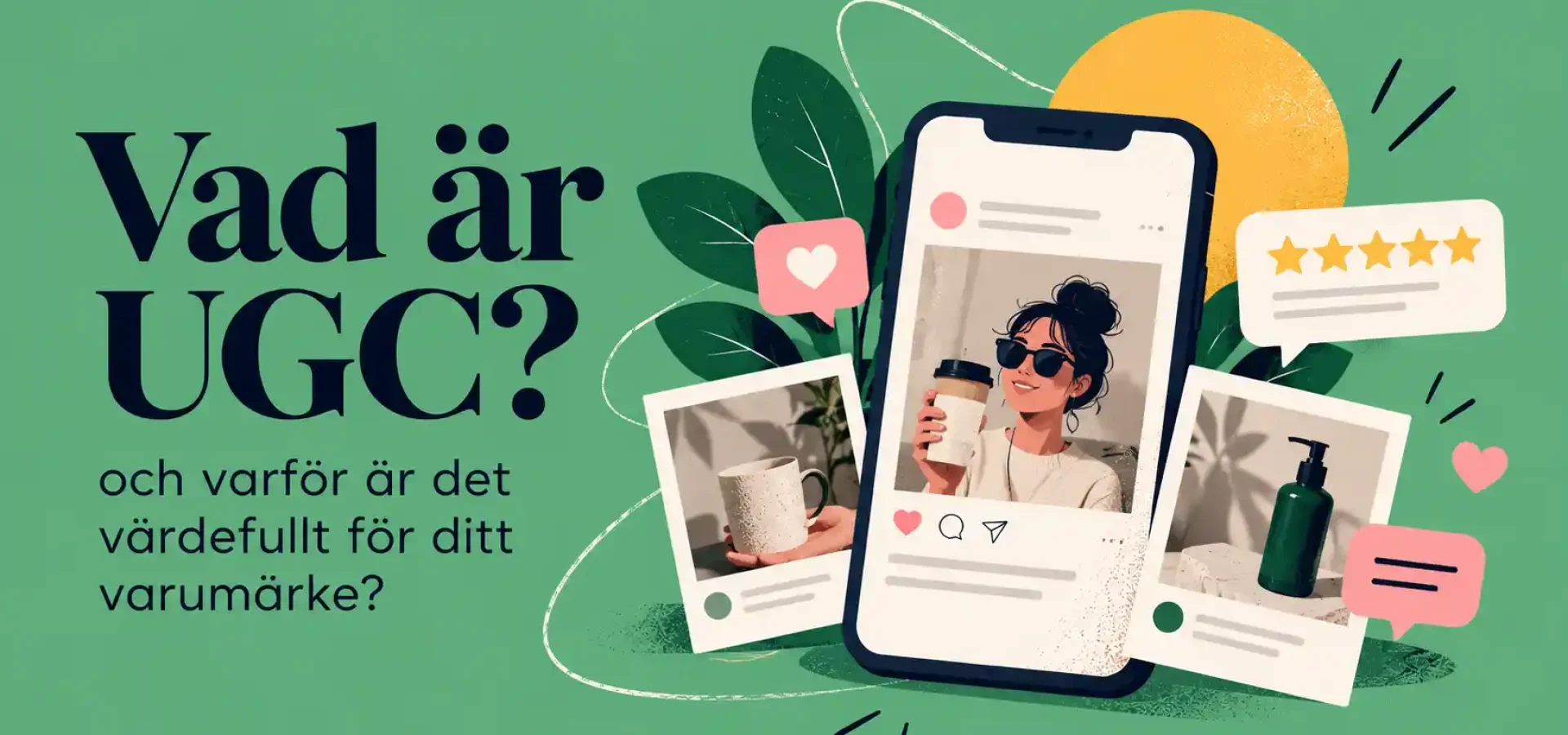 Vad är UGC och hur User Generated Content används i marknadsföring